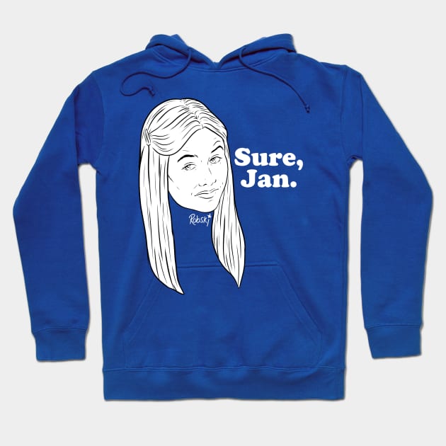 Sure, Jan. Hoodie by RobskiArt